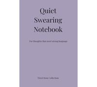 Quiet Swearing Notebook: For thoughts that need strong words and a quiet place