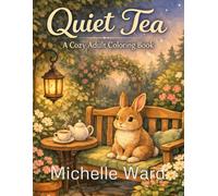 Quiet Tea: A Cozy Adult Coloring Book