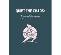 Quiet the Chaos: A journal for moms: [Momentum Edition]