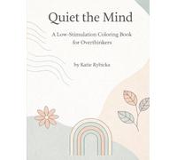 Quiet the Mind: a low-stimulation coloring book for adults