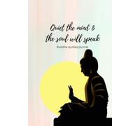 Quiet the mind and the soul will speak: Buddha quotes journal