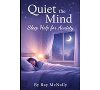 Quiet the Mind - Sleep Help for Anxiety: Calm Nighttime Anxiety, Stop Overthinking, and Fall Asleep Naturally
