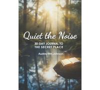 Quiet the Noise: 30 Days in the Secret Place