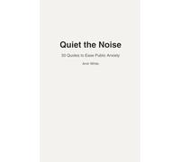 Quiet The Noise: 50 Quotes to Ease Public Anxiety