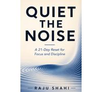 Quiet the Noise: A 21-Day Reset for Focus and Discipline