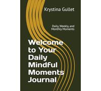Quiet the Noise: A Daily Mindfulness Journal: Daily, Weekly, and Monthly Moments