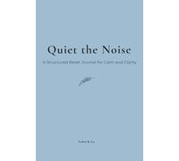 Quiet the Noise: For Calm and Clarity