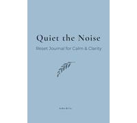 Quiet the Noise: For Calm and Clarity