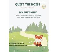 Quiet the Noise: My Busy Mind: A Calm Activity Workbook to Help Kids Slow Down, Focus & Feel Confident (Quiet the Noise: Emotional Learning for Kids)