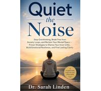 Quiet the Noise: Stop Overthinking, Break Free from Anxiety Loops, and Reclaim Your Mental Peace - Proven Strategies to Silence Your Inner Critic, Build Emotional Resilience, and Find Lasting Clarity