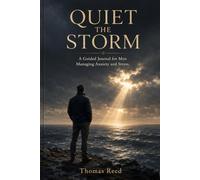 Quiet the Storm: A Guided Journal for Men Managing Anxiety and Stress |