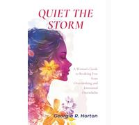Quiet the storm: A Woman's Guide to Breaking Free from Overthinking and Emotional Overwhelm (COMING HOME TO YOURSELF)