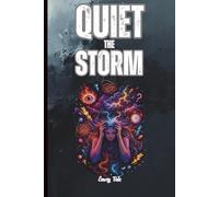 QUIET THE STORM Anxiety Management Tips and Ideas For You to Relax and Manage Your Anxiety Naturally: For Adults and Seniors