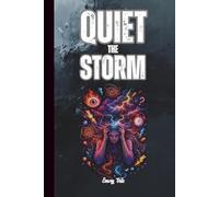 QUIET THE STORM Anxiety Management Tips and Ideas For You to Relax and Manage Your Anxiety Naturally: For Adults and Seniors