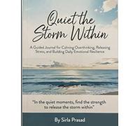 Quiet the Storm Within: A Guided Anxiety Reflection Journal for Calming Overthinking, Releasing Stress, and Building Daily Emotional Resilience