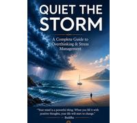 Quiet The Strom: Complete Guide to Overthinking & Stress Management