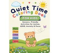 Quiet Time Coloring Book for kids: Sensory Friendly Activities for Autism, ADHD, Anxiety, & Focus