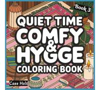 Quiet Time Comfy & Hygge Coloring Book 3: Comforting Illustrations for Slow, Peaceful Enjoyment | Warm, Minimal Designs for Calm Artistic Expression | ... | Relaxing Scenes | Soft, Soothing Pages |