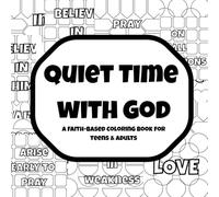 Quiet Time with God: A Faith-Based Coloring Book for Teens & Adults