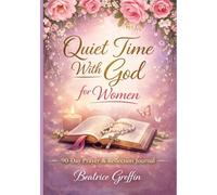 Quiet Time With God for Women: 90-Day Prayer & Reflection Journal for Faith, Peace, and Spiritual Growth