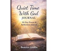Quiet Time With God Journal: 90-Day Prayer & Reflection for Faith and Spiritual Growth