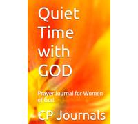 Quiet Time with GOD: Prayer Journal for Women of God