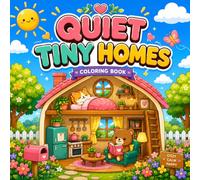 Quiet Tiny Homes Coloring Book 50 Cute Cozy Houses with Adorable Animals Kawaii Coloring for Kids Teens and Adults Stress Relief Gift for All Ages