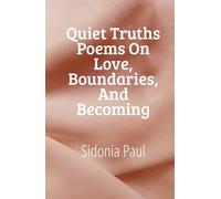 Quiet Truths: Poems on Love, Boundaries, and Becoming.