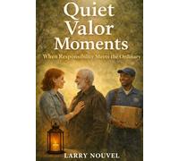 Quiet Valor Moments: When Responsibility Meets the Ordinary