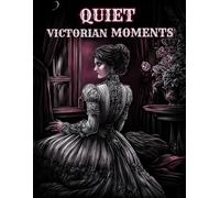 Quiet Victorian Moments: A High Detail Victorian Coloring Book for Adults & Teens Ages 14+ | Elegant Women, Clean Clear Line Art & Relaxing ... Timeless Beauty & Calm Creative Moments