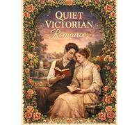 Quiet Victorian Romance: An Elegant Grayscale and Line Art Journey through Victorian Libraries, Private Teas, and Heartfelt Love Letters for Adults.