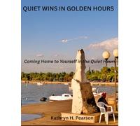 QUIET WINS IN GOLDEN HOURS: Coming Home to Yourself in the Quiet Hours