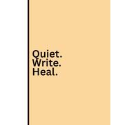 Quiet. Write. Heal.: A Companion for Emotional Balance