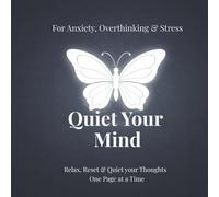 Quiet Your Mind: A Coloring Book for Anxiety, Overthinking and Stress Relief for Adults and Teens (The Quiet Reset Series)