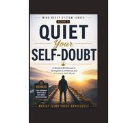 Quiet Your Self-Doubt: A Guided Workbook to Strengthen Confidence and Emotional Self-Worth (Mind Reset System Series)