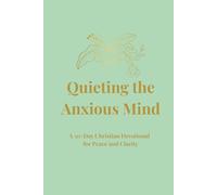 Quieting the Anxious Mind: Peace in the Process A 30 Day Christian Devotional