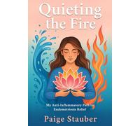 Quieting the Fire: My Anti-Inflammatory Path to Endometriosis Relief
