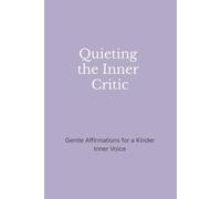 Quieting the Inner Critic: Gentle Affirmations for a Kinder Inner Voice (The Still Mind Affirmations Collection)