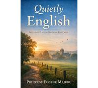 Quietly English: Notes on Life in Modern England
