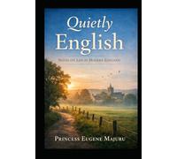 Quietly English: Notes on Life in Modern England
