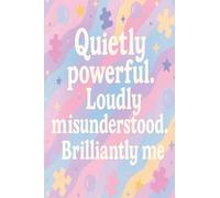 Quietly powerful. Loudly misunderstood. Brilliantly me.: A Notebook for Neurodivergent Minds to Dump, Dream, and Doodle
