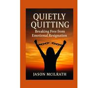 Quietly Quitting: Breaking Free from Emotional Resignation