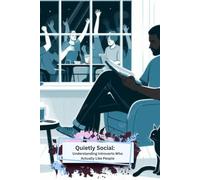 Quietly Social: Understanding Introverts Who Actually Like People