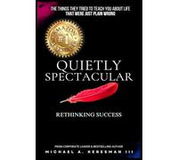 Quietly Spectacular: Rethinking Success on Your Own Terms