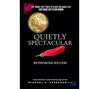 Quietly Spectacular: Rethinking Success on Your Own Terms