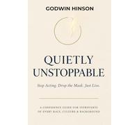 QUIETLY UNSTOPPABLE: A Confidence Guide for Introverts of Every Race, Culture & Background