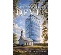 Quietly Walks the Devil: A Journey to Spiritual Awakening (Volume I)