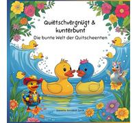Quietschvergnügt & kunterbunt: Die bunte Welt der Quitscheenten: Malbuch Ente für Kinder und Erwachsene