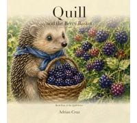 Quill and the Berry Basket: Book Four of the Quill Series: 4 (Quill's Adventures in The Meadow)