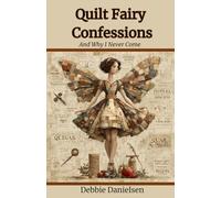 Quilt Fairy Confessions: And Why I Never Come